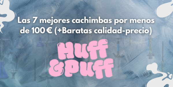 Las 7 mejores cachimbas por menos de 100€ (+ Baratas calidad-precio)